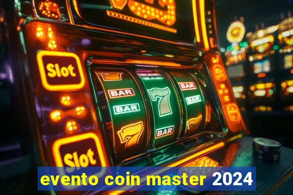 evento coin master 2024